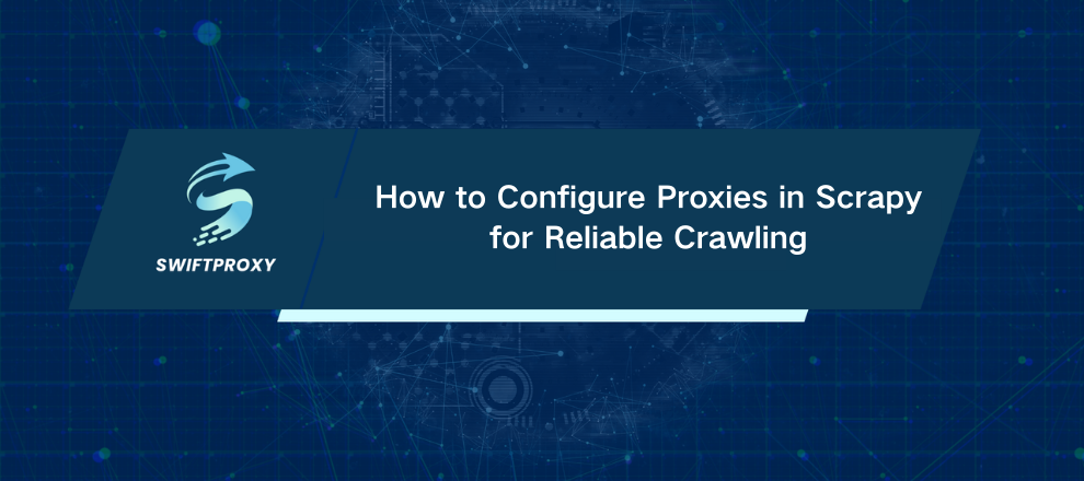 How to Configure Proxies in Scrapy for Reliable Crawling