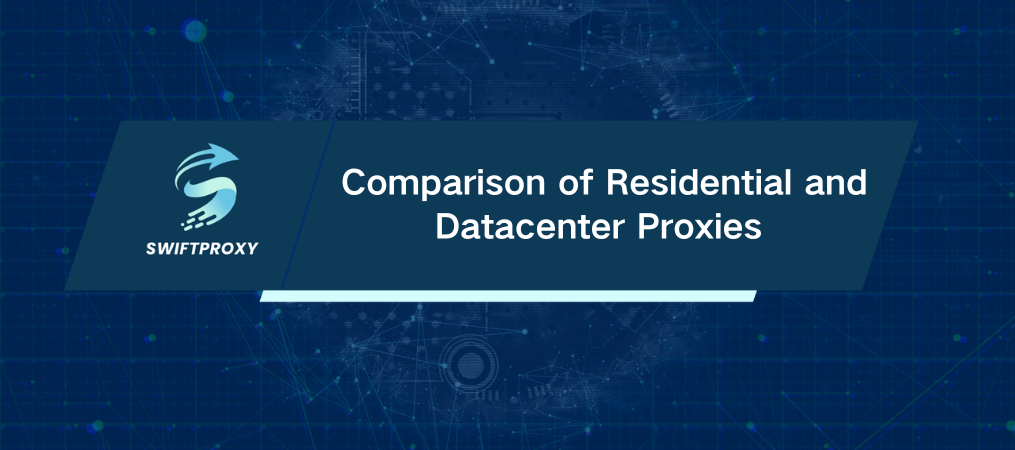 Comparison of Residential and Datacenter Proxies