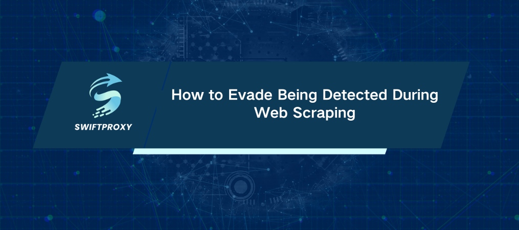 How to Evade Being Detected During Web Scraping