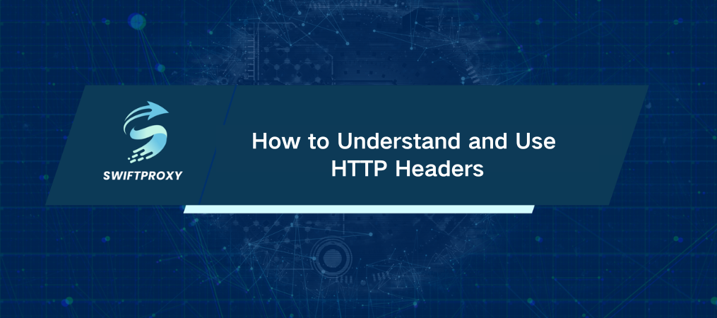 How to Understand and Use HTTP Headers