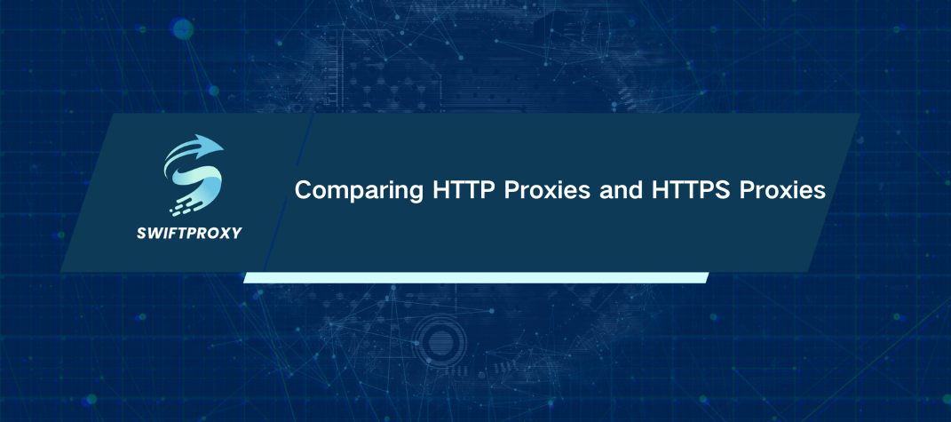 Comparing HTTP Proxies and HTTPS Proxies