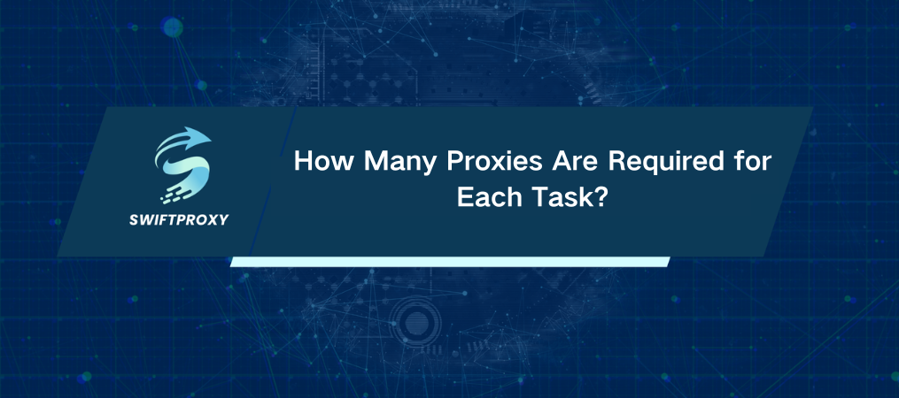 How Many Proxies Are Required for Each Task?