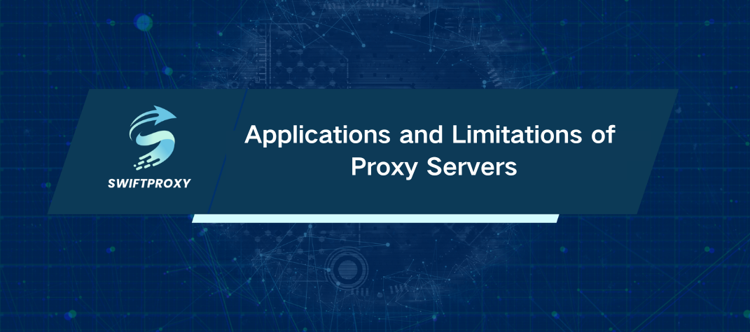 Applications and Limitations of Proxy Servers