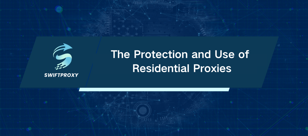 The Protection and Use of Residential Proxies
