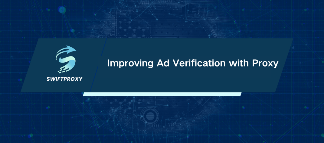 Improving Ad Verification with Proxy