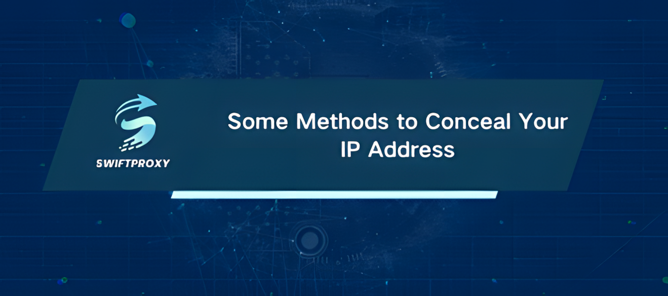Some Methods to Conceal Your IP Address