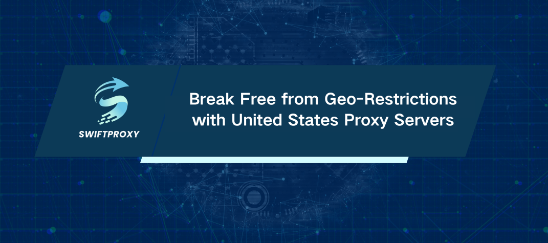 Break Free from Geo-Restrictions with United States Proxy Servers
