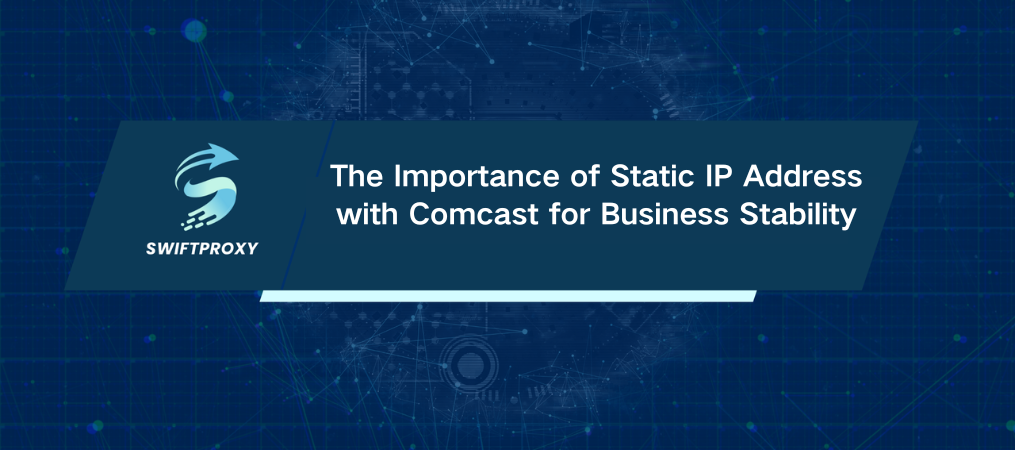 The Importance of Static IP Address with Comcast for Business Stability