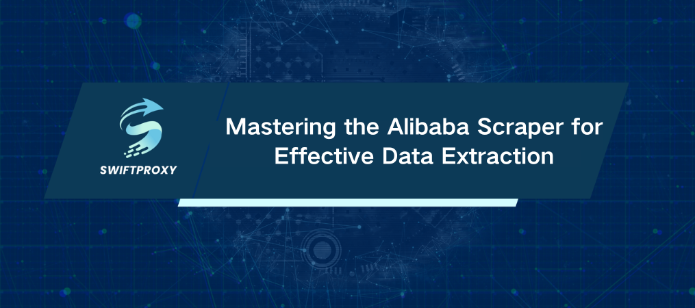 Mastering the Alibaba Scraper for Effective Data Extraction