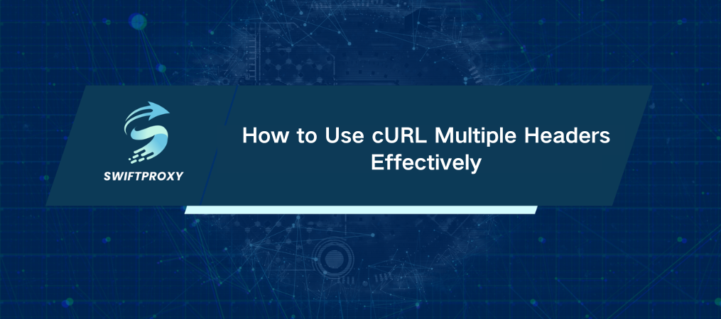 How to Use cURL Multiple Headers Effectively