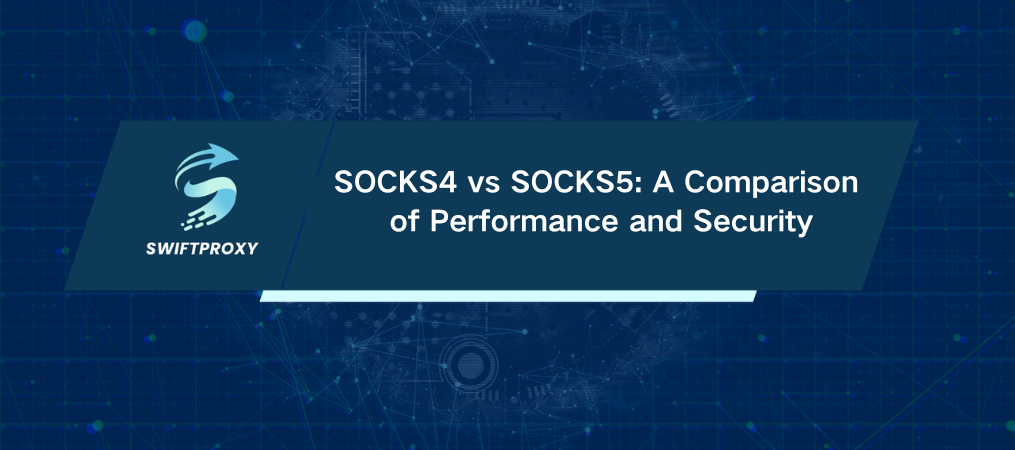 SOCKS4 vs SOCKS5: A Comparison of Performance and Security