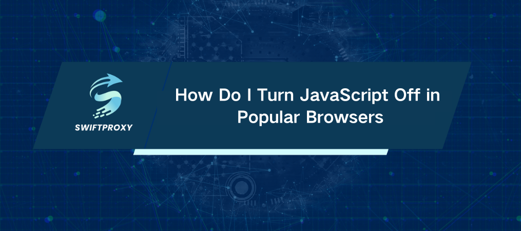 How Do I Turn JavaScript Off in Popular Browsers