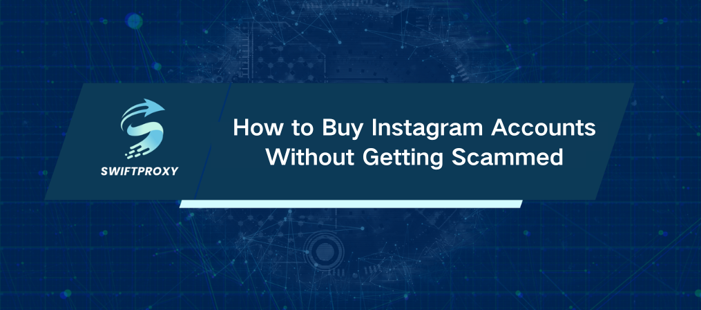 How to Buy Instagram Accounts Without Getting Scammed