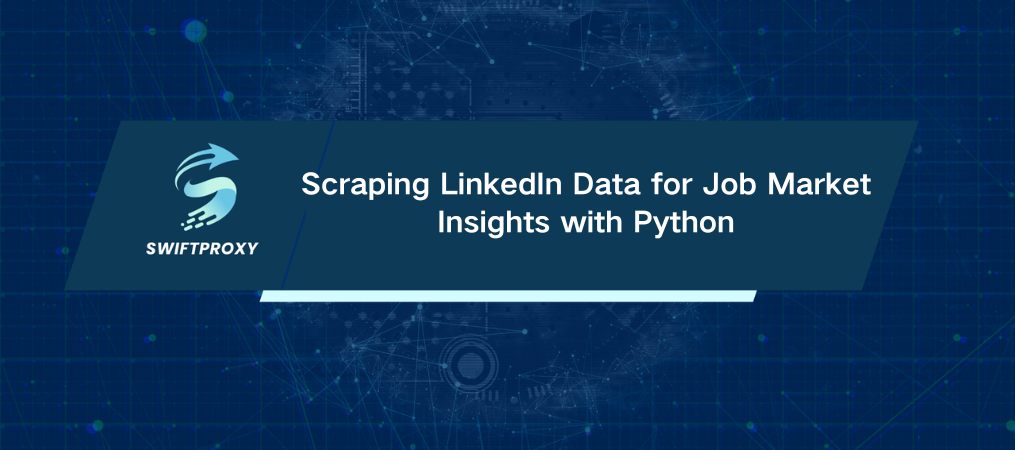 Scraping LinkedIn Data for Job Market Insights with Python