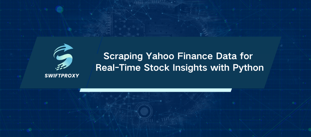 Scraping Yahoo Finance Data for Real-Time Stock Insights with Python