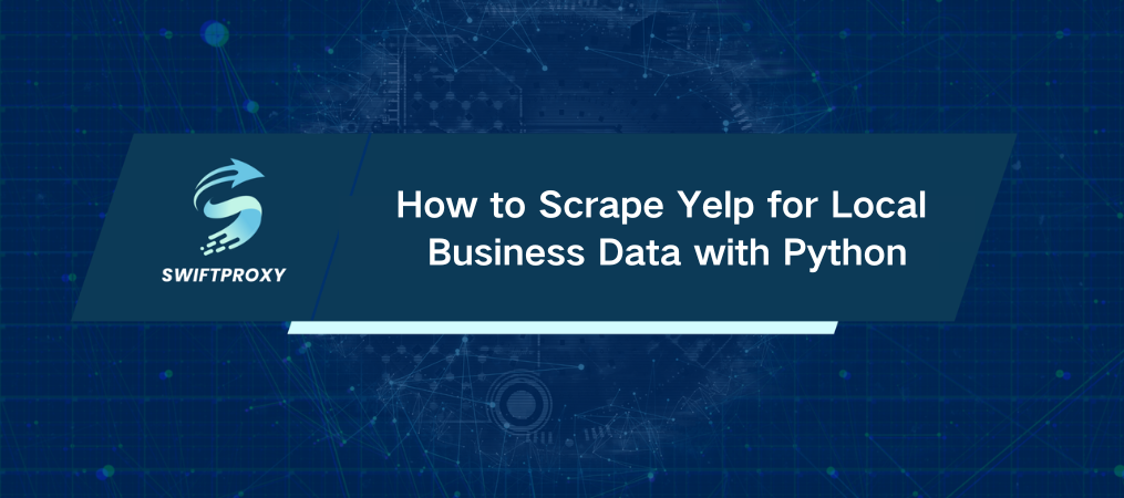 How to Scrape Yelp for Local Business Data with Python