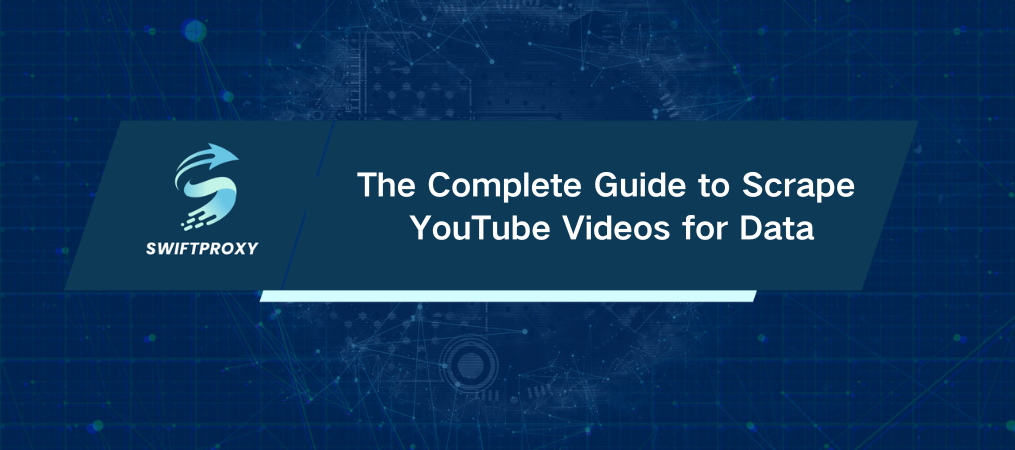 The Complete Guide to Scrape YouTube Videos for Data