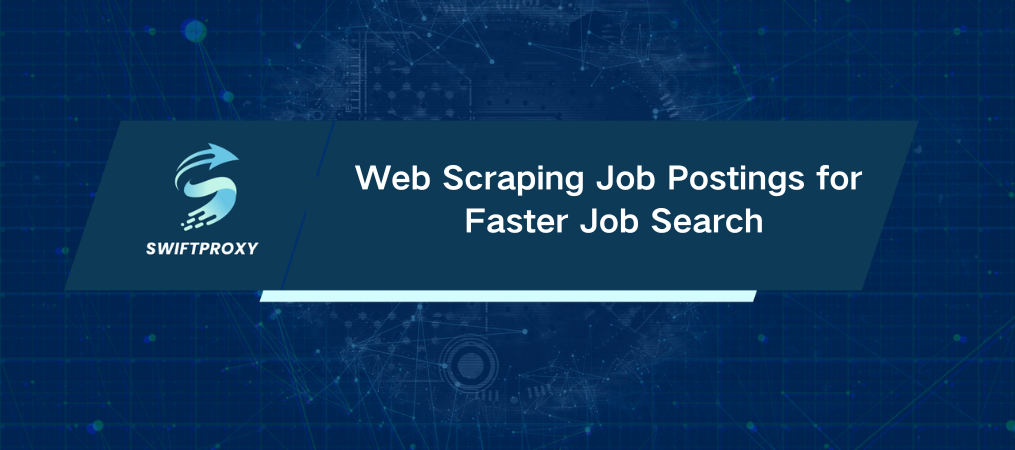 Web Scraping Job Postings for Faster Job Search