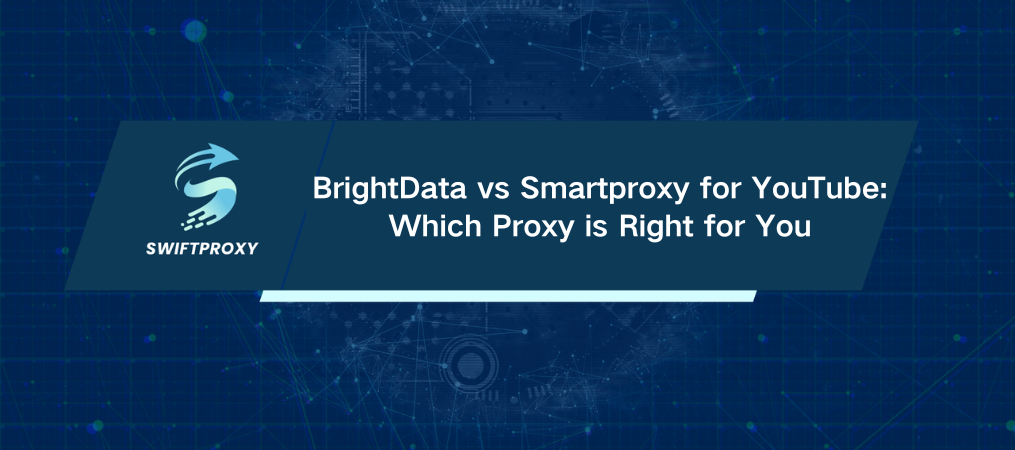 BrightData vs Smartproxy for YouTube: Which Proxy is Right for You