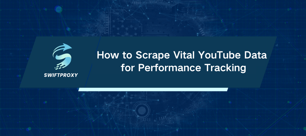 How to Scrape Vital YouTube Data for Performance Tracking