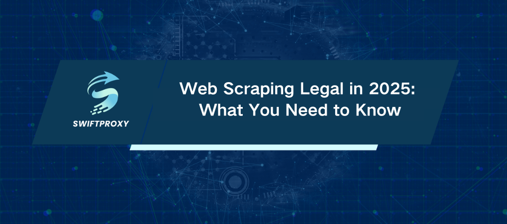Web Scraping Legal in 2025: What You Need to Know