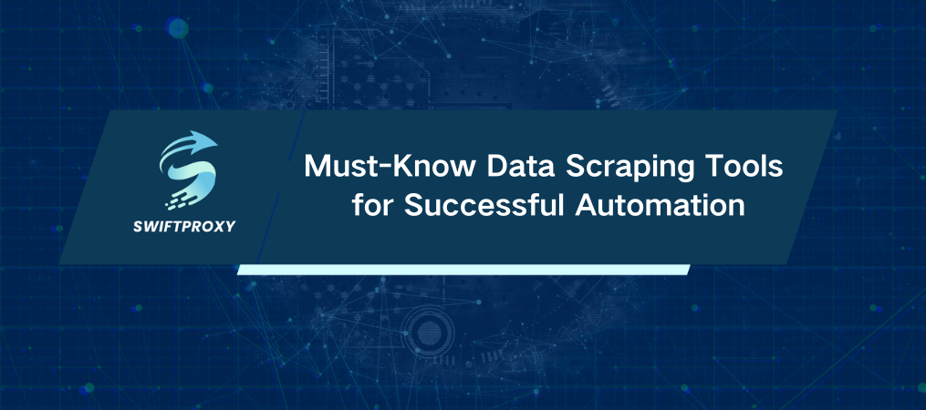 Must-Know Data Scraping Tools for Successful Automation