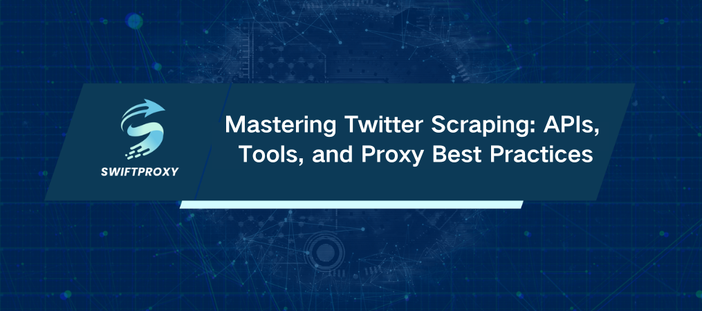 Mastering Twitter Scraping: APIs, Tools, and Proxy Best Practices