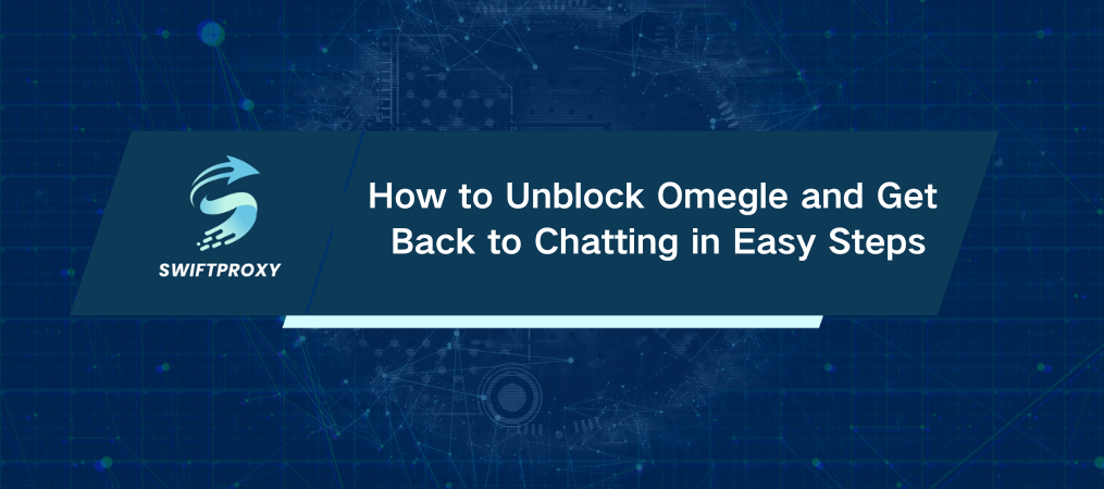 How to Unblock Omegle and Get Back to Chatting in Easy Steps