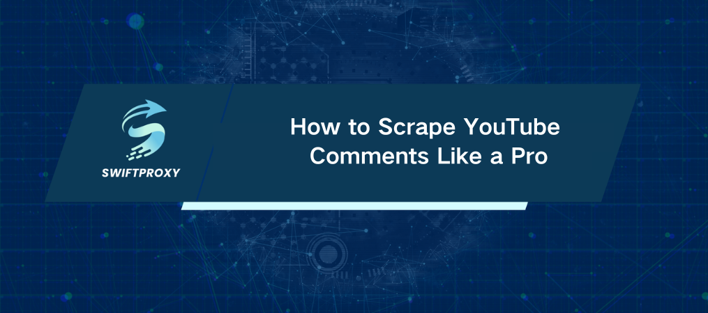 How to Scrape YouTube Comments Like a Pro