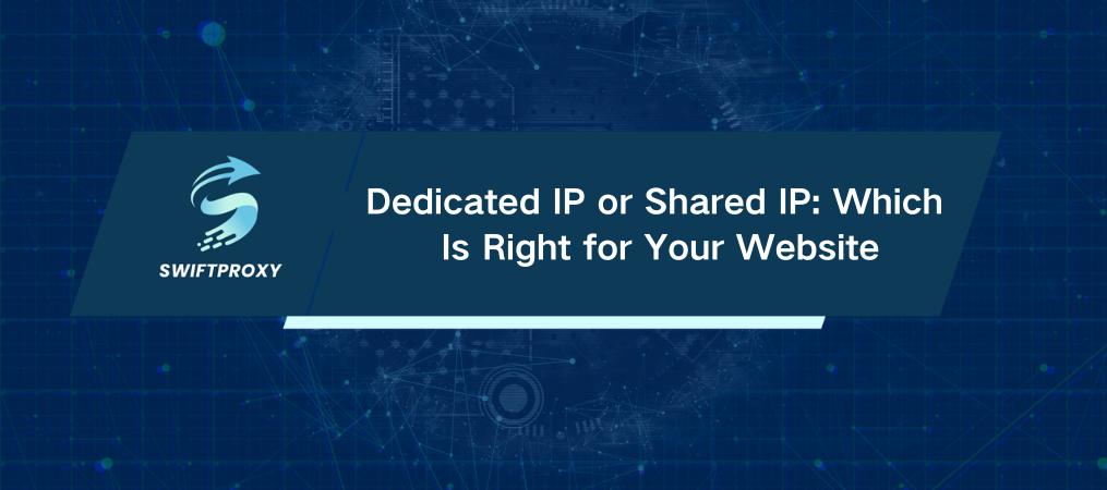 Dedicated IP or Shared IP: Which Is Right for Your Website