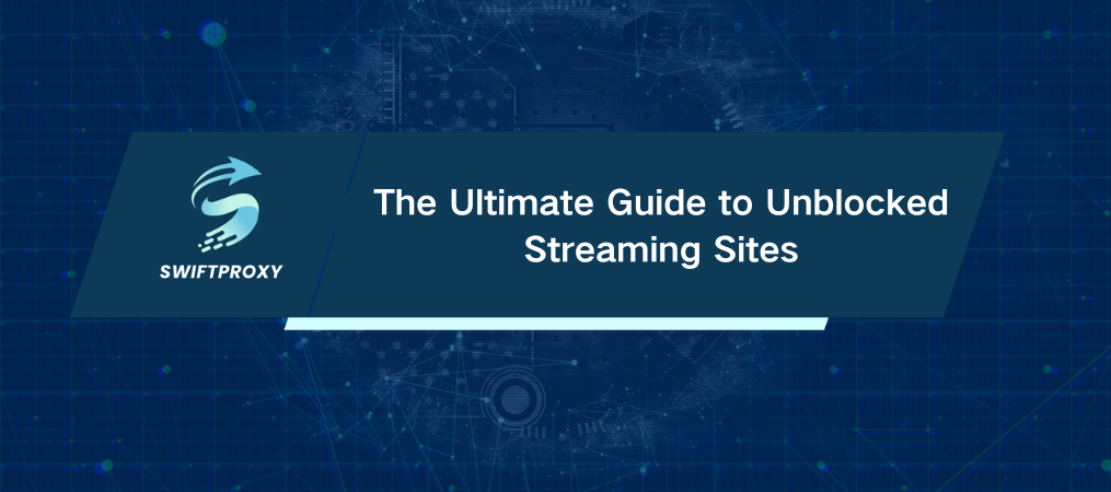 The Ultimate Guide to Unblocked Streaming Sites