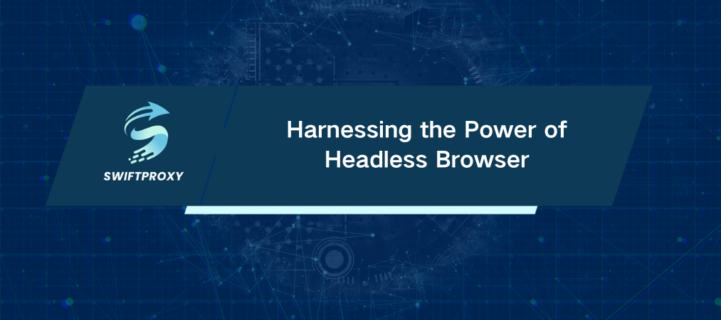 Harnessing the Power of Headless Browser