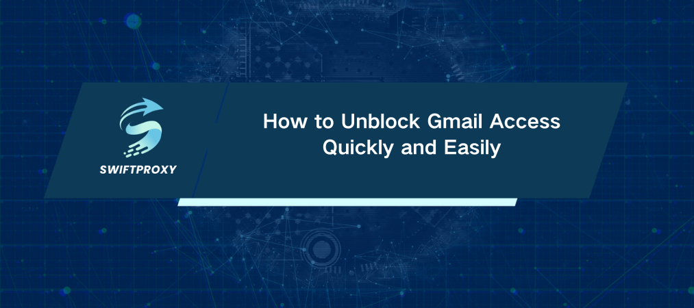 How to Unblock Gmail Access Quickly and Easily