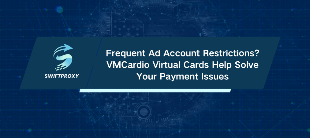 Frequent Ad Account Restrictions? VMCardio Virtual Cards Help Solve Your Payment Issues