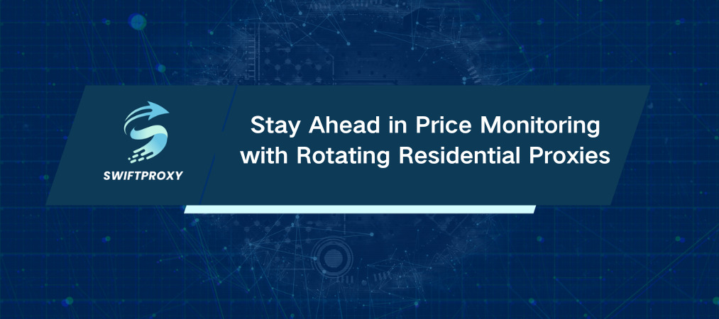 Stay Ahead in Price Monitoring with Rotating Residential Proxies