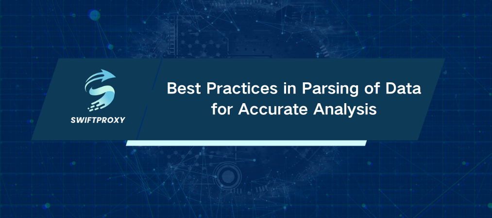 Best Practices in Parsing of Data for Accurate Analysis