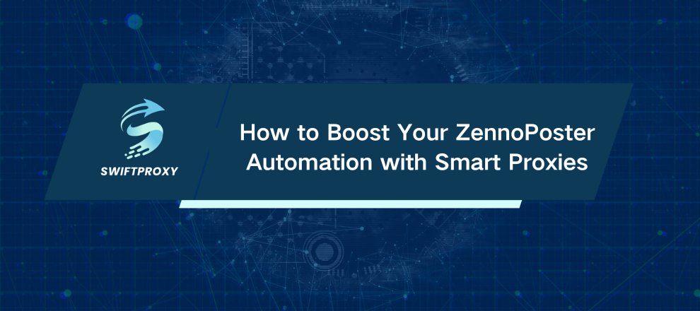 How to Boost Your ZennoPoster Automation with Smart Proxies