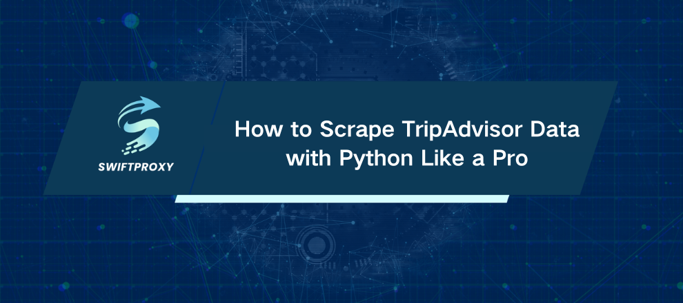 How to Scrape TripAdvisor Data with Python Like a Pro