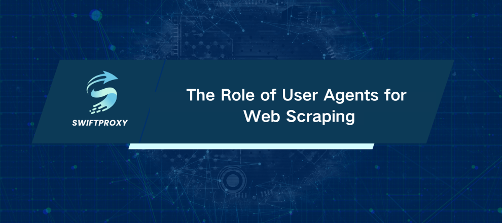 The Role of User Agents for Web Scraping