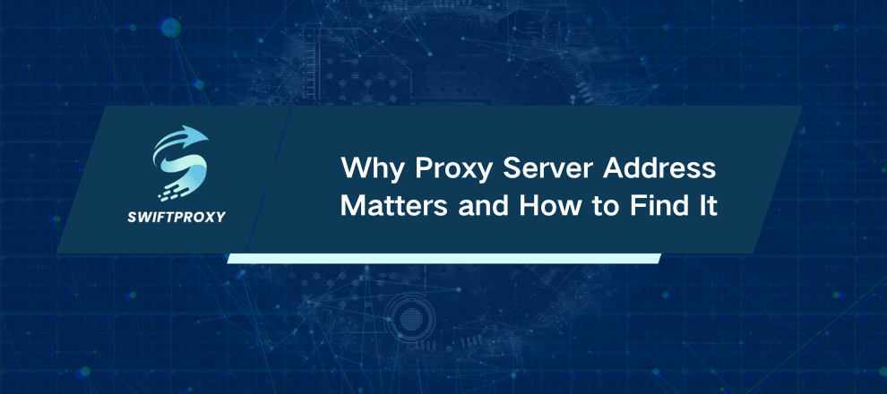 Why Proxy Server Address Matters and How to Find It