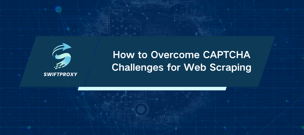 How to Overcome CAPTCHA Challenges for Web Scraping
