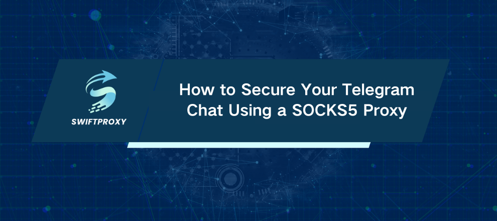 How to Secure Your Telegram Chat Using a SOCKS5 Proxy