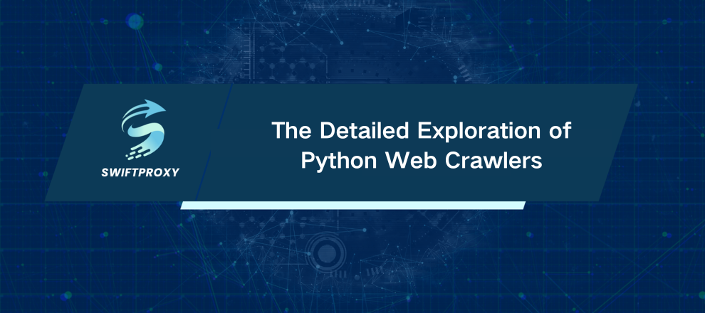 The Detailed Exploration of Python Web Crawlers