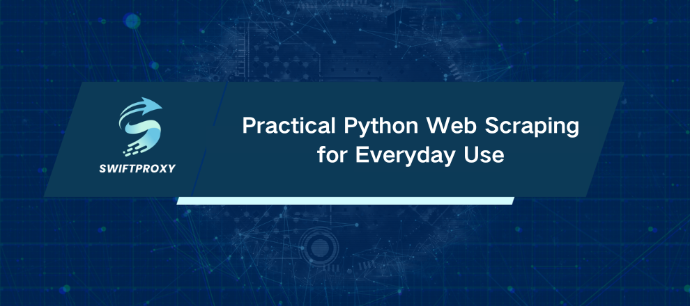 Practical Python Web Scraping for Everyday Use