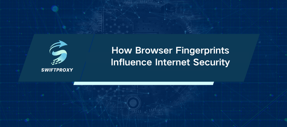 How Browser Fingerprints Influence Internet Security