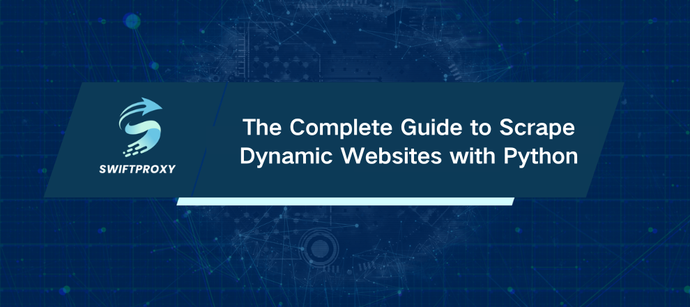 The Complete Guide to Scrape Dynamic Websites with Python