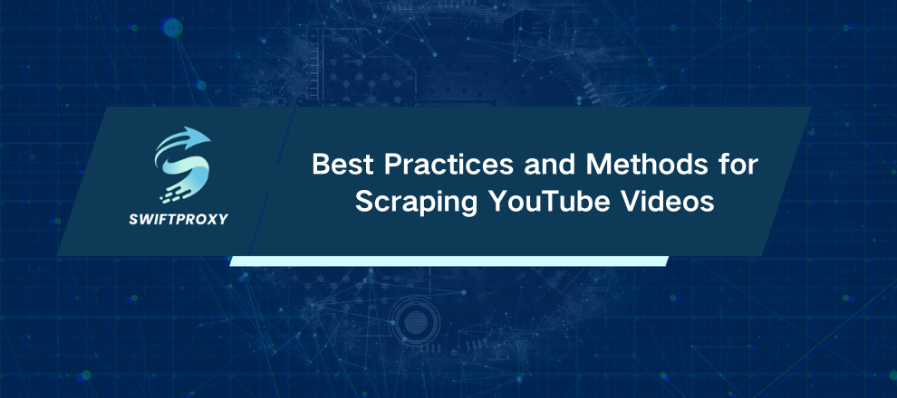 Best Practices and Methods for Scraping YouTube Videos