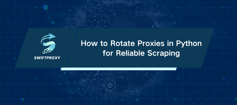 How to Rotate Proxies in Python for Reliable Scraping