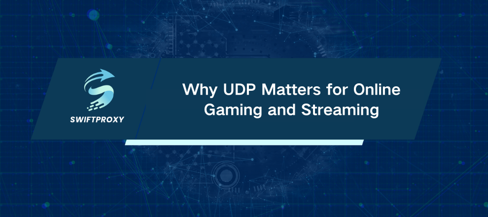Why UDP Matters for Online Gaming and Streaming