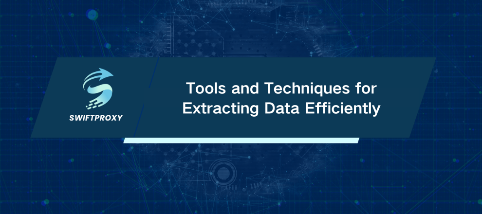Tools and Techniques for Extracting Data Efficiently